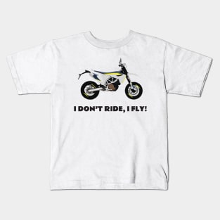 I don't ride, I fly! Husqvarna 701 Motobike Kids T-Shirt